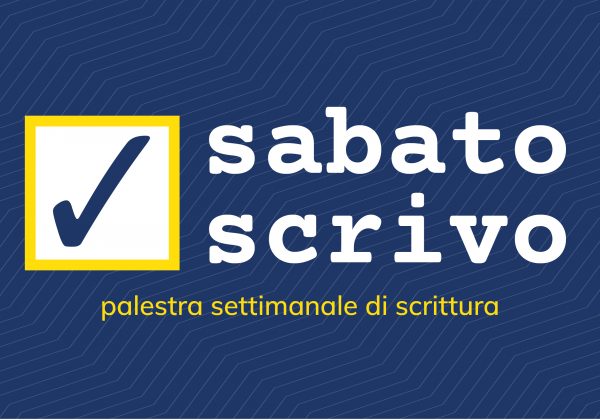 SABATO scrivo | palestra settimanale di scrittura | da settembre 2022